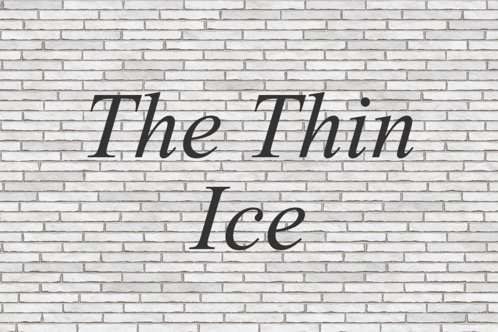 The Thin Ice